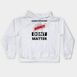 Karen opinions are banned here Kids Hoodie